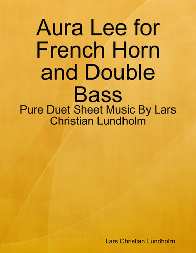Aura Lee for French Horn and Double Bass - Pure Duet Sheet Music By Lars Christian Lundholm