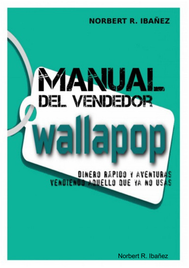 Manual del vendedor de Wallapop, dinero rápido y aventuras vendiendo aquello que ya no usas