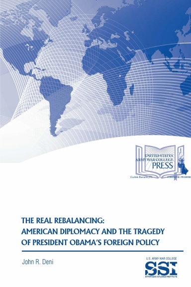 The Real Rebalancing: American Diplomacy and The Tragedy of President Obama’s Foreign Policy