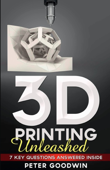 3D Printing Unleashed