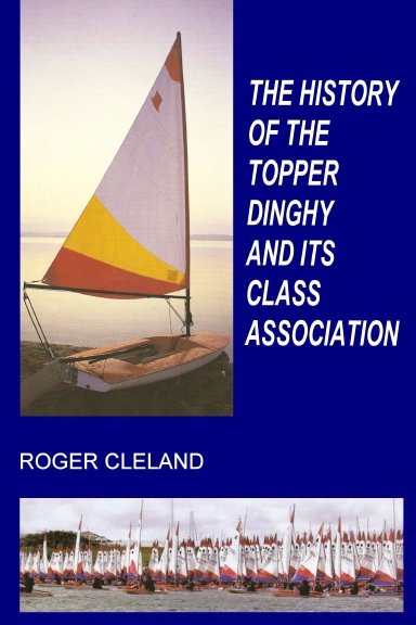 THE HISTORY OF THE TOPPER DINGHY AND ITS CLASS ASSOCIATION