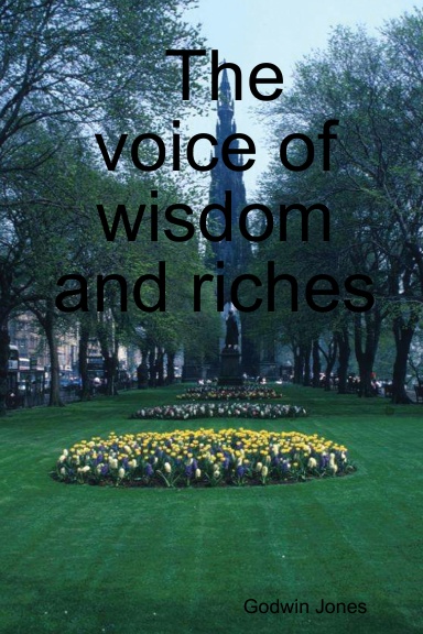 The voice of wisdom and riches