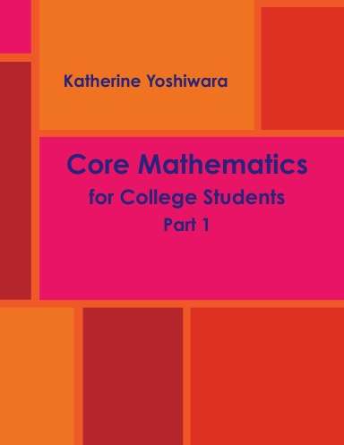 Core Mathematics for College Students, Part 1