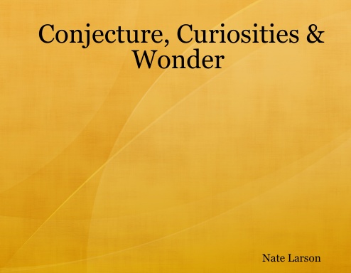 Conjecture, Curiosities & Wonder