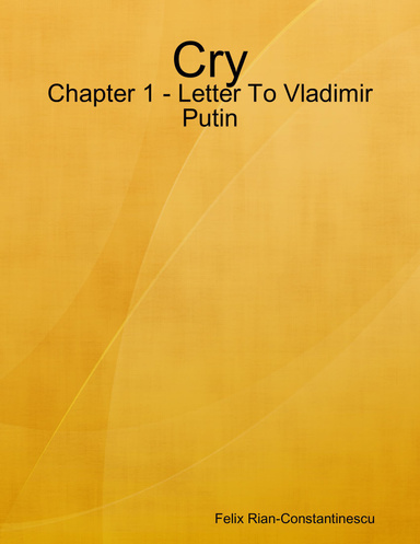 Cry - Chapter 1 - Letter To Vladimir Putin