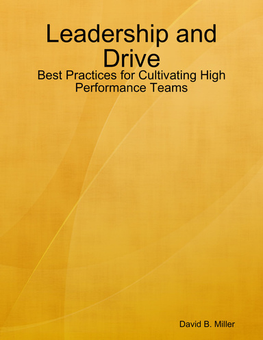 Leadership and Drive: Best Practices for Cultivating High Performance Teams