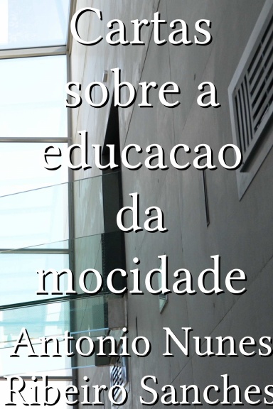 Cartas sobre a educacao da mocidade [Portuguese]