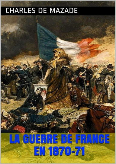 La Guerre de France en 1870-71