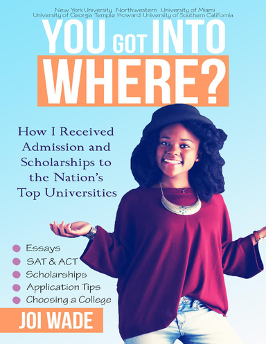 You Got Into Where?: How I Received Admission and Scholarships to the Nation's Top Universities