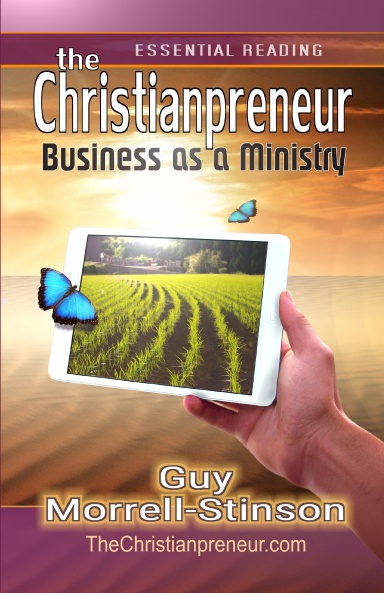 The Christianpreneur - Essential Reading for Christian Entrepreneurs.