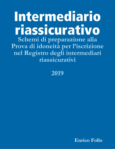 Intermediario riassicurativo - Schemi di preparazione alla Prova di idoneità per l’iscrizione nel Registro degli intermediari riassicurativi