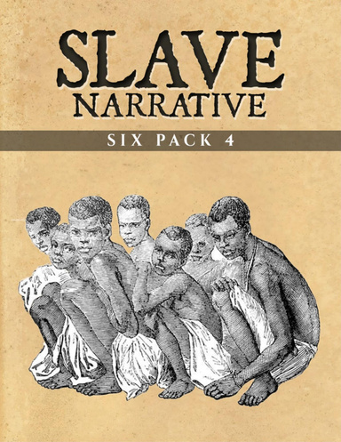 Slave Narrative Six Pack 4