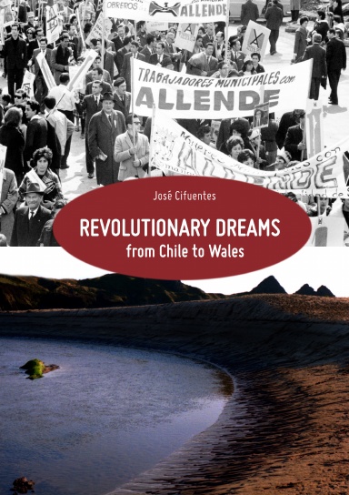 Revolutionary Dreams - From Chile to Wales