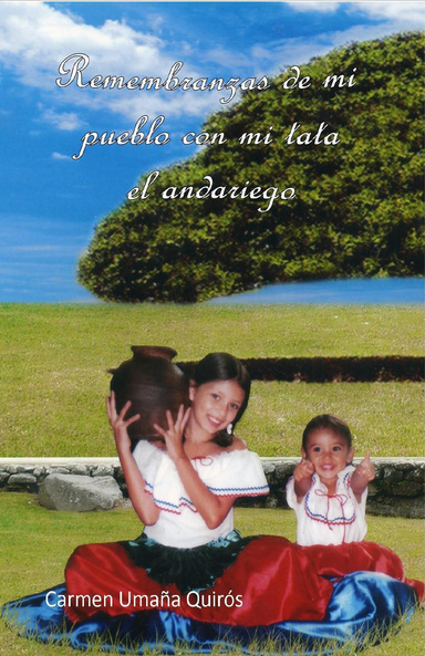 Remembranzas de mi pueblo con mi tata el andariego