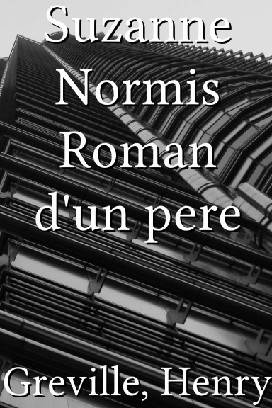 Suzanne Normis Roman d'un pere [French]