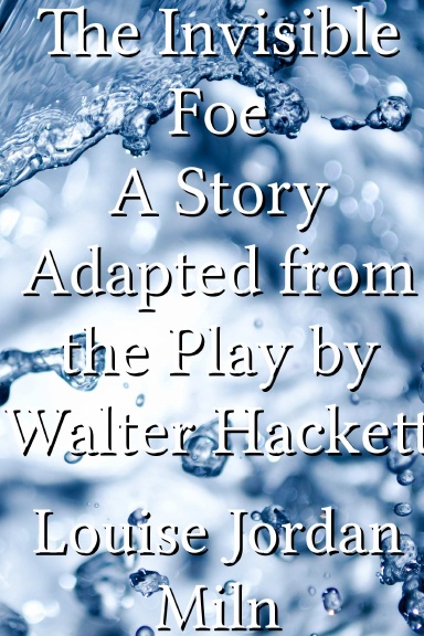 The Invisible Foe A Story Adapted from the Play by Walter Hackett