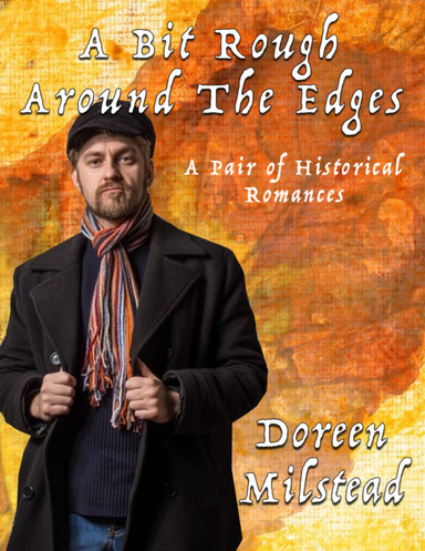 A Bit Rough Around the Edges: A Pair of Historical Romances