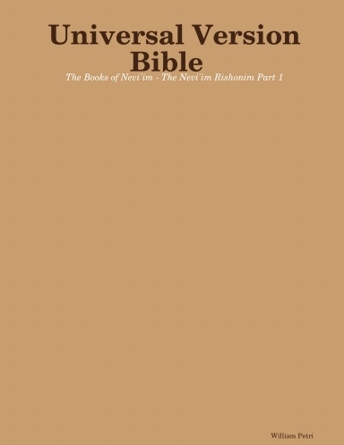 Universal Version Bible The Books of Nevi'im – The Nevi'im Rishonim Part 1
