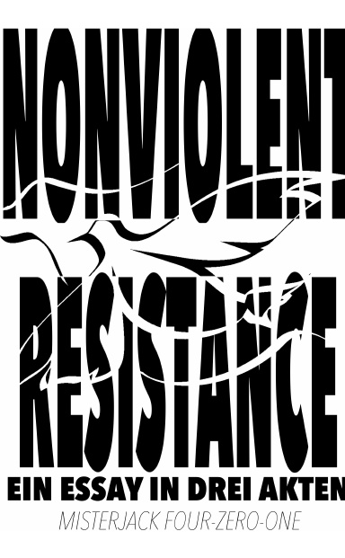 NONVIOLENT RESISTANCE - Ein Essay in drei Akten