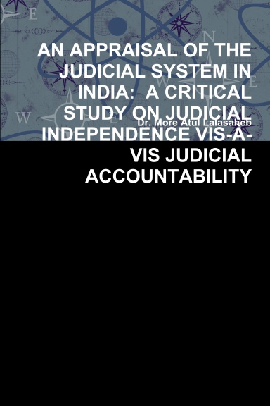AN APPRAISAL OF THE JUDICIAL SYSTEM IN INDIA:  A CRITICAL STUDY ON JUDICIAL INDEPENDENCE VIS-À-VIS JUDICIAL ACCOUNTABILITY