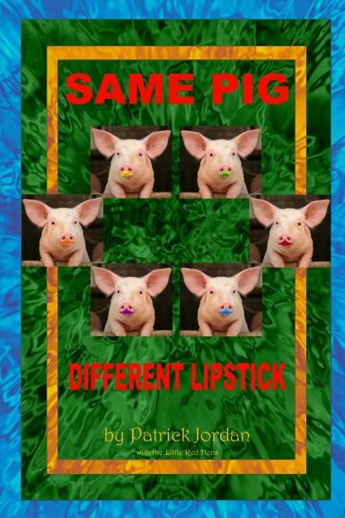 Same Pig Different Lipstick v.4