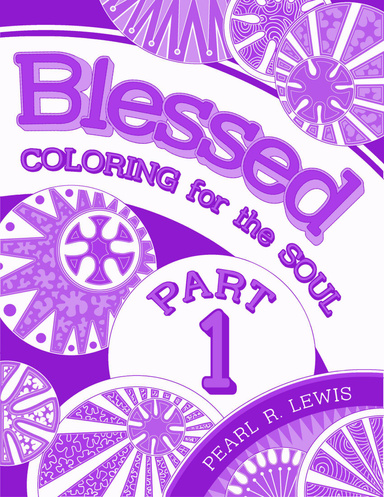 Blessed: Coloring for the Soul Part 1