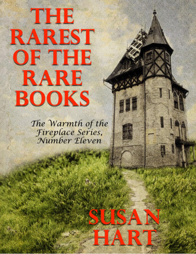 The Rarest of the Rare Books – the Warmth of the Fireplace Series, Number Eleven