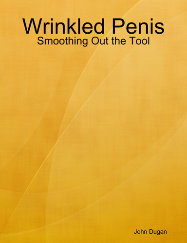 Wrinkled Penis: Smoothing Out the Tool