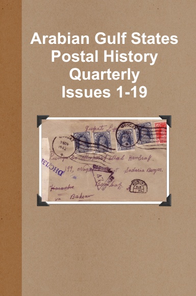 Arabian Gulf States Postal History Quarterly Issues 1-19
