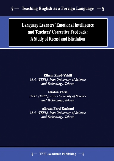 Language Learners’ Emotional Intelligence and Teachers’ Corrective Feedback: A Study of Recast and Elicitation