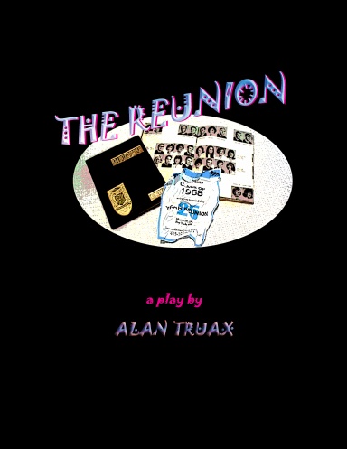 THE REUNION - a play by Alan Truax