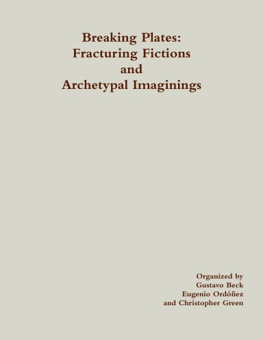 Breaking Plates: Fracturing Fictions and Archetypal Imaginings