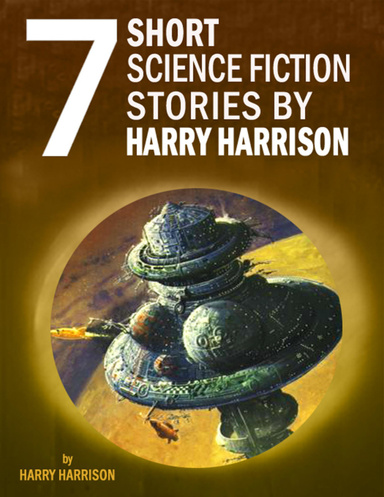 Seven Short Science Fiction Stories by Harry Harrison