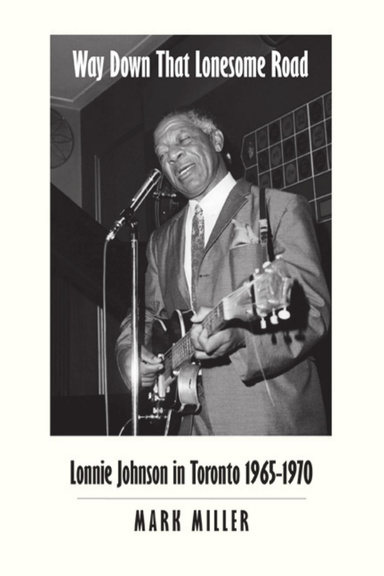 Way Down That Lonesome Road: Lonnie Johnson in Toronto, 1965-1970 (pdf e-book)