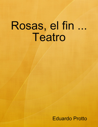 Rosas, el fin ... Teatro