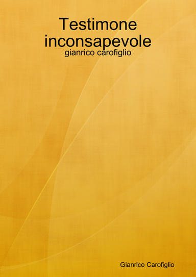 Testimone inconsapevole - gianrico carofiglio