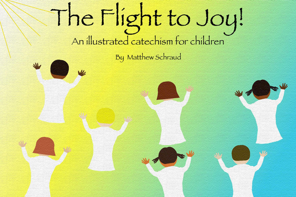 The Flight to Joy!: An Illustrated Catechism for Children