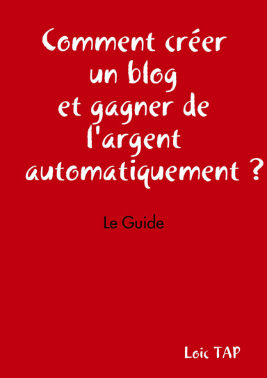 Comment créer un blog et gagner de l'argent automatiquement ?