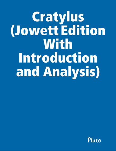 Cratylus (Jowett Edition With Introduction and Analysis)