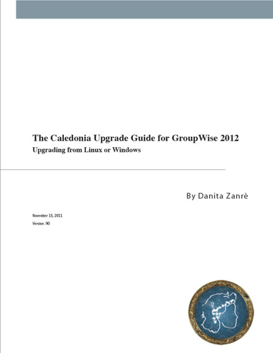 The Caledonia Upgrade Guide for GroupWise 2012 (for in place upgrading on Windows or Linux)