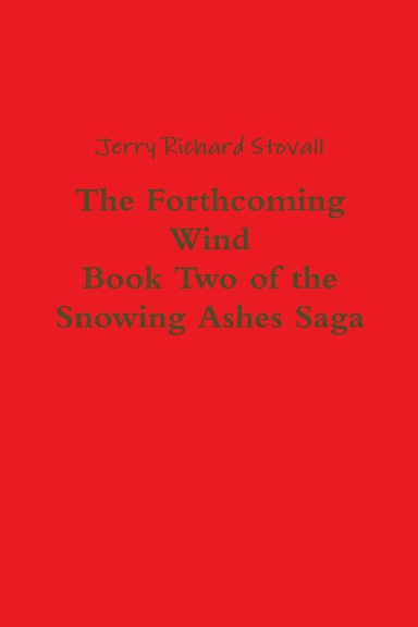 The Forthcoming Wind: Book Two of the Snowing Ashes Saga