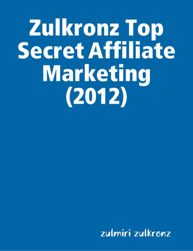 Zulkronz Top Secret Affiliate Marketing (2012)