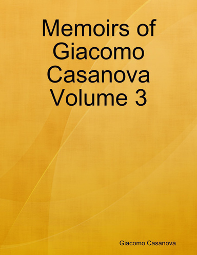 Memoirs of Giacomo Casanova Volume 3