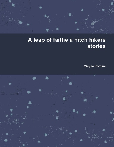 A leap of faithe a hitch hikers stories