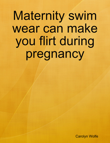 Maternity swim wear can make you flirt during pregnancy