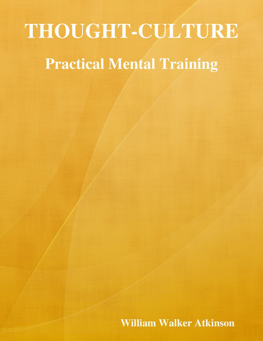 Thought-Culture: Practical Mental Training