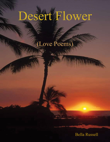 Desert Flower (Love Poems)