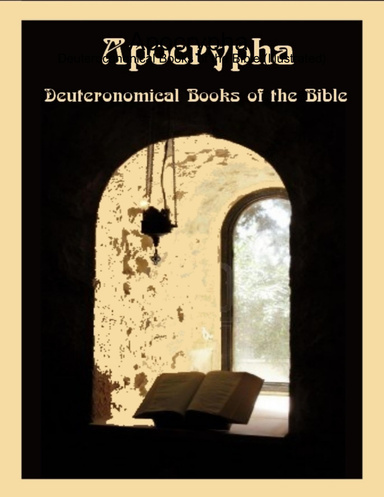 Apocrypha : Deuterocanonical Books of the Bible (Illustrated)