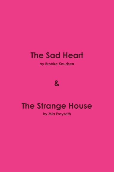 The Sad Heart & The Strange House