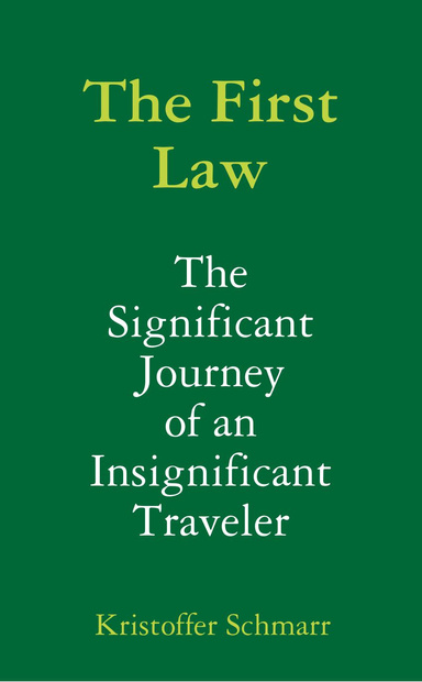 The First Law: The Significant Journey of an Insignificant Traveler